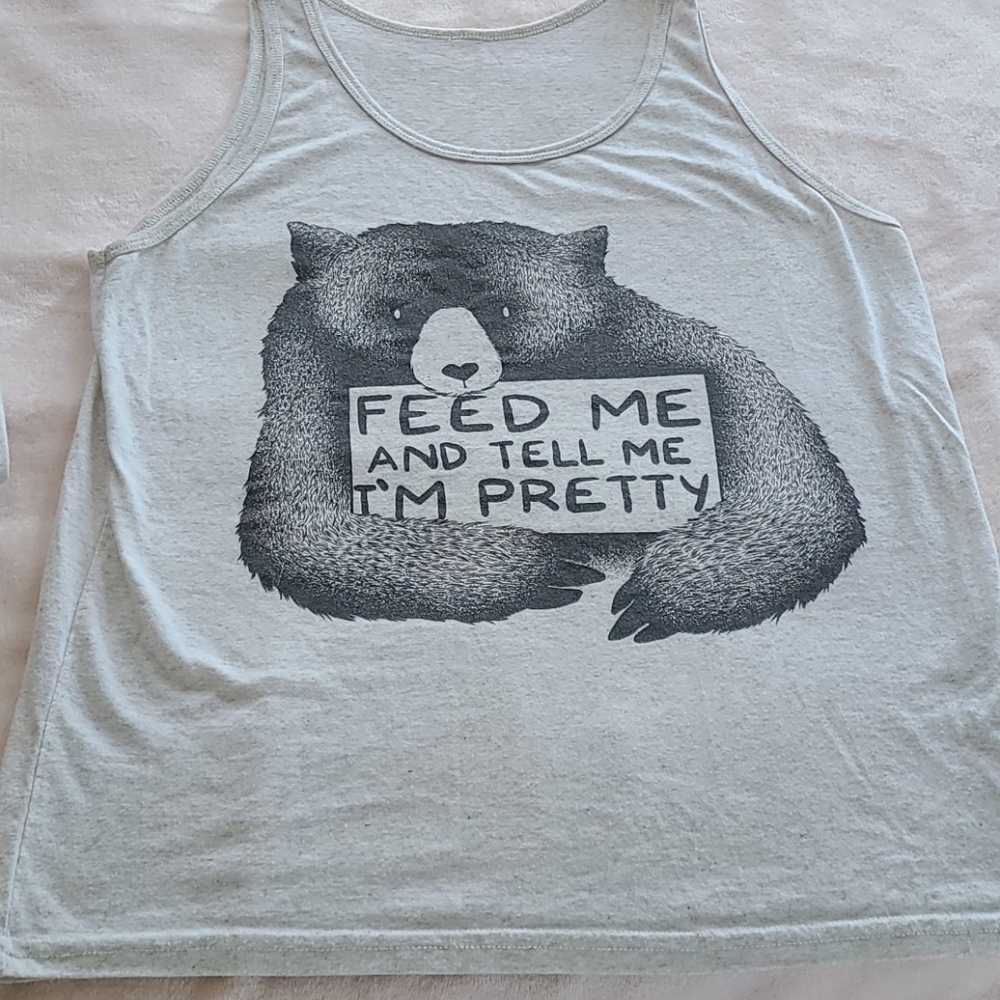 " feed me and tell me I'm pretty " tank